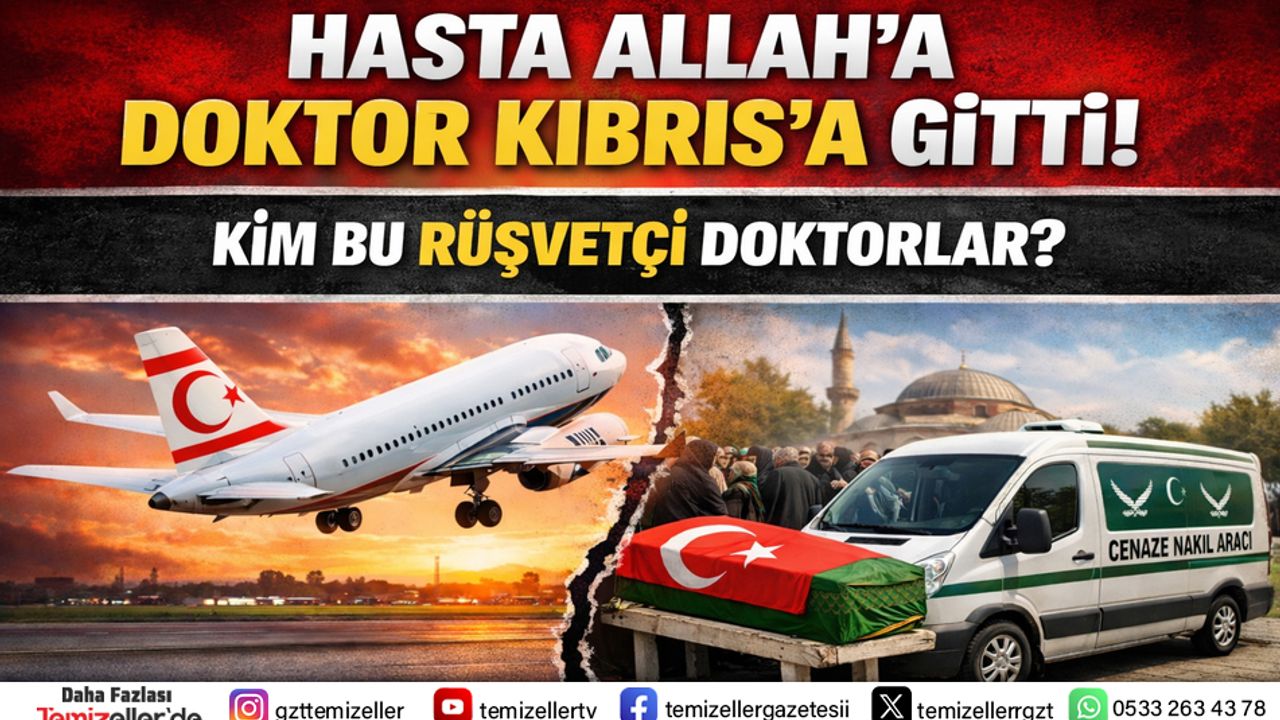 HASTA ALLAH’A, DOKTOR KIBRIS’A GİTTİ! KİM BU VİCDANSIZ DOKTORLAR?